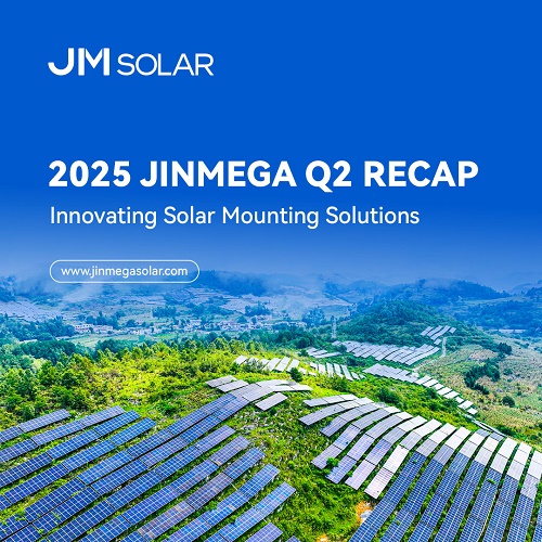 Resumen del segundo trimestre de JinMega 2025 | Soluciones innovadoras de montaje solar